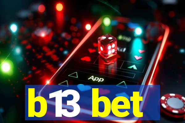 b13 bet